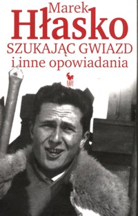 Szukając gwiazd i inne opowiadania - Marek Hłasko - ebook + audiobook + książka