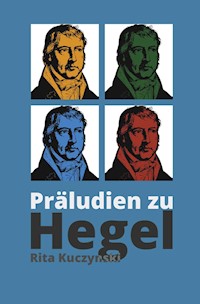 Präludien zu Hegel - Rita Kuczynski - ebook