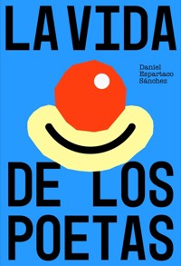 La vida de los poetas - Daniel Espartaco Sánchez - ebook