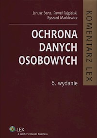 Ochrona danych osobowych Komentarz - Barta Janusz, Fajgielski Paweł, Markiewicz Ryszard - książka