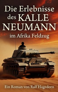 Die Erlebnisse des Kalle Neumann im Afrika Feldzug - Ralf Hagedorn - ebook