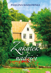 Zakątek nadziei - Paulina Kozłowska - ebook + audiobook + książka