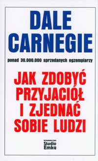Jak zdobyć przyjaciół i zjednać sobie ludzi - Dale Carnegie - książka