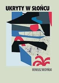 Ukryty w słońcu - Ireneusz Iredyński - ebook + audiobook