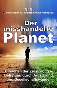 Der misshandelte Planet - GFG Gemeinschaft für Frieden und Gerechtigkeit - ebook