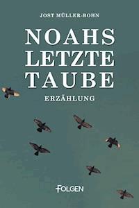 Noahs letzte Taube - Jost Müller-Bohn - ebook