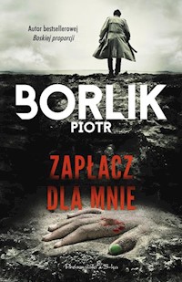 Zapłacz dla mnie - Piotr Borlik - ebook + audiobook + książka