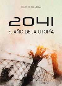 2041. El año de la utopía - Felipe C. Figueira - ebook