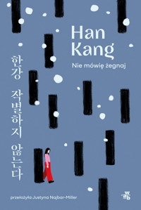 Nie mówię żegnaj - Han Kang - książka