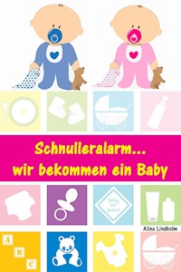 Schnulleralarm...wir bekommen ein Baby - Alina Lindholm - ebook