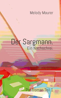 Der Sargmann. Ein Nachschrei. - Melody Maurer - ebook