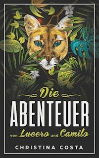 Die Abenteuer von Lucero und Camilo - Christina Costa - ebook