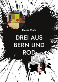 Drei aus Bern und Rod - Heinz Ruch - ebook