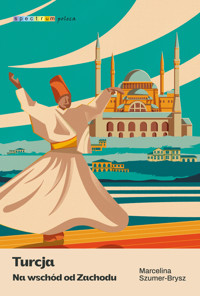 Turcja. Na wschód od Zachodu - Marcelina Szumer-Brysz - ebook + audiobook + książka