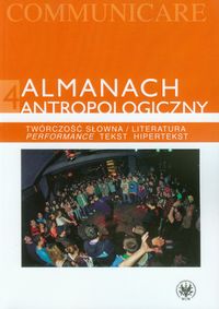 Almanach antropologiczny 4 Twórczość słowna / Literatura. Performance, tekst, hipertekst -  - książka