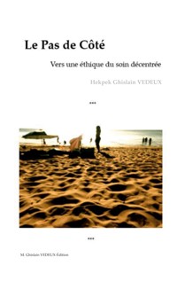 Le Pas de Côté - Vers une éthique du soin décentrée - Hekpek Ghislain Vedeux - ebook