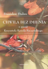 Chwila bez imienia. O poezji Krzysztofa Kamila Baczyńskiego - Stabro Stanisław - ebook