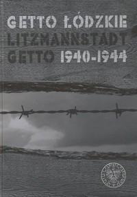 Getto łódzkie / Litzmannstadt Getto 1940–1944 - Julian Baranowski; Sławomir M. Nowinowski - ebook