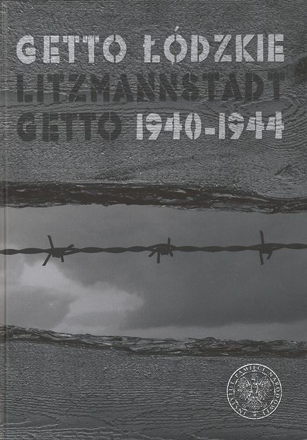 Okładka książki Getto łódzkie / Litzmannstadt Getto 1940–1944
