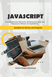 Javascript. A Comprehensive Manual For Creating Dynamic, Responsive Websites And Applications - Ibrahim Nugwa Abdulrazak - ebook