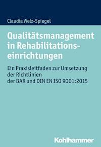 Qualitätsmanagement in Rehabilitationseinrichtungen - Claudia Welz-Spiegel - ebook