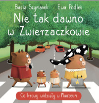 Nie tak dawno w Zwierzaczkowie. Co krowy widziały w Muuuuzeum - Basia Szymanek, Ewa Podleś (ilustr.) - książka