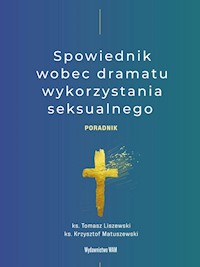 Spowiednik wobec dramatu wykorzystania seksualnego - ks. Tomasz Liszewski, ks. Krzysztof Matuszewski - ebook