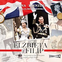 Elżbieta i Filip. Najsłynniejsza królewska para współczesnego świata - Kienzler  Iwona - ebook + audiobook