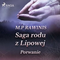 Saga rodu z Lipowej. Saga rodu z Lipowej 9: Porwanie - Marian Piotr Rawinis - ebook + audiobook