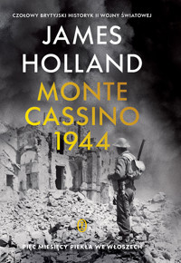 Monte Cassino. Pięć miesięcy piekła we Włoszech - James Holland - książka
