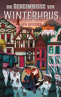Die Geheimnisse von Winterhaus - Ben Guterson - ebook