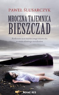 Mroczna tajemnica Bieszczad - Paweł Ślusarczyk - ebook + książka
