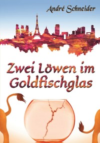 Zwei Löwen im Goldfischglas - André Schneider - ebook