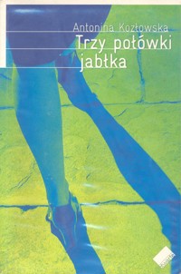 Trzy połówki jabłka - Antonina Kozłowska - ebook
