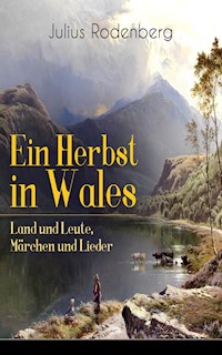 Ein Herbst in Wales - Land und Leute, Märchen und Lieder - Julius Rodenberg - ebook