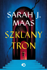 Szklany Tron. Cykl Szklany Tron. Tom 1 - Sarah J. Maas - książka