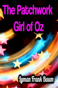 The Patchwork Girl of Oz - Lyman Frank Baum - ebook