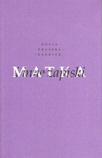Matka i inne zapiski - Brzeska-Gaudier Zofia - książka