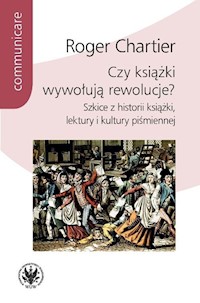 Czy książki wywołują rewolucje? - Chartier Roger - książka