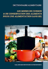 Dictionnaire alimentaire des modes de cuisson et de conservation des aliments pour le régime sans sel - Menard Cédric - ebook