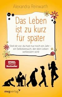 Das Leben ist zu kurz für später - Reinwarth Alexandra - ebook