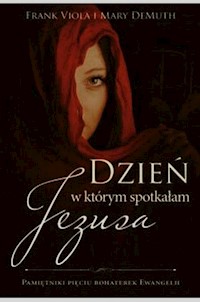 Dzień w którym spotkałam Jezusa - Viola Frank, Demuth Mary - książka