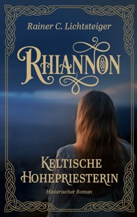 Rhiannon - Keltische Hohepriesterin - Rainer C. Lichtsteiger - ebook