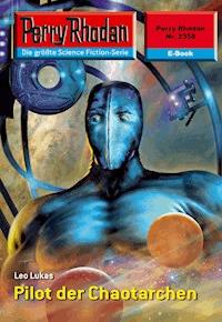 Perry Rhodan 2358: Pilot der Chaotarchen -  Leo Lukas - ebook