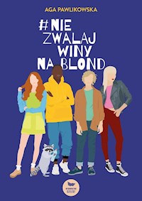 Nie zwalaj winy na blond - Pawlikowska Aga - ebook + książka