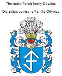 The noble Polish family Odyniec. Die adlige polnische Familie Odyniec. - Werner Zurek - ebook