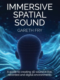 Immersive Spatial Sound - Gareth Fry - ebook