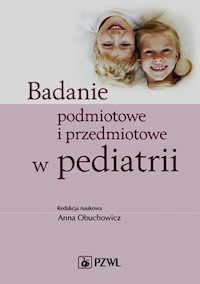 Badanie podmiotowe i przedmiotowe w pediatrii -  - książka