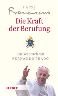 Die Kraft der Berufung - Papst Franziskus - ebook
