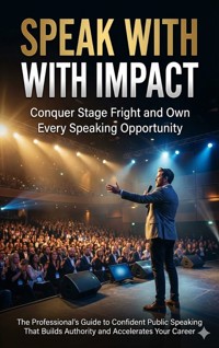 Speak With Impact: Conquer Stage Fright and Own Every Speaking Opportunity - Naomi Clarke - ebook